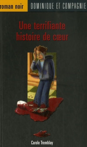 Livrenpoche : Une terrifiante histoire de coeur - Carole Tremblay - Livre