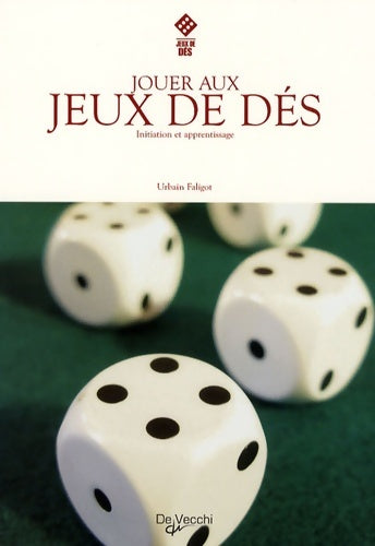Livrenpoche : Jouer aux jeux de dés : Initiation et apprentissage - Urbain Faligot - Livre