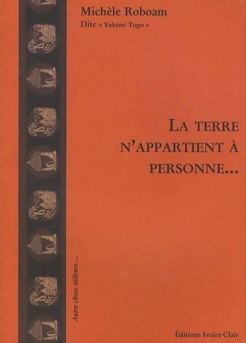 Livrenpoche : La terre n'appartient à personne - Michèle Roboam - Livre