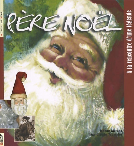 Livrenpoche : Père Noël : A la rencontre d'une légende - Jeanne Morana - Livre
