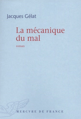 Livrenpoche : La mécanique du mal - Jacques Gélat - Livre