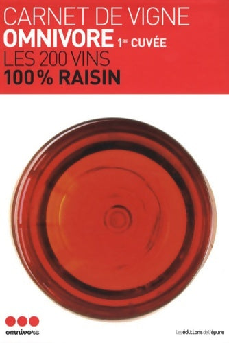 Livrenpoche : Carnet de vigne - omnivore 2008 : Les 200 vins 100% raisin - Sylvie Augereau - Livre