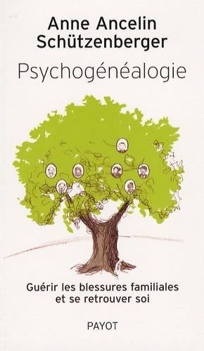Livrenpoche : Psychogénéalogie : Guérir les blessures familiales et se retrouver soi - Anne Ancelin-Schützenberger - Livre