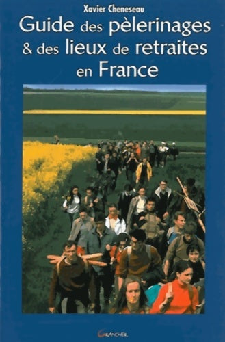 Livrenpoche : Guide des pélerinages & des lieux de retraites en France - Xavier Cheneseau - Livre