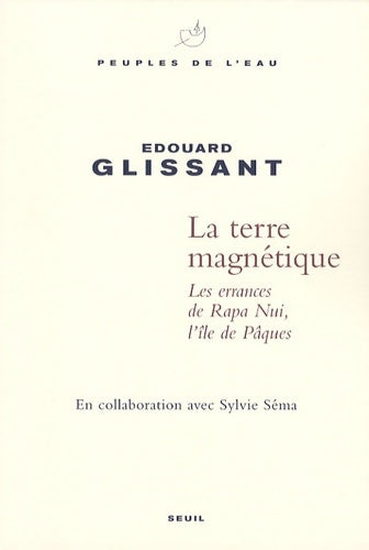 Livrenpoche : La terre magnétique. Les errances de rapa nui l'île de pâques - Edouard Glissant - Livre