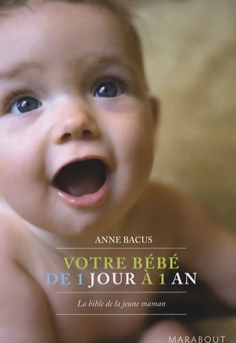 Livrenpoche : Votre bébé de 1 jour à 1 an - Anne Bacus - Livre
