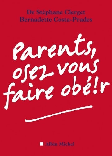 Livrenpoche : Parents osez vous faire obé!r - Docteur Stéphane Clerget - Livre