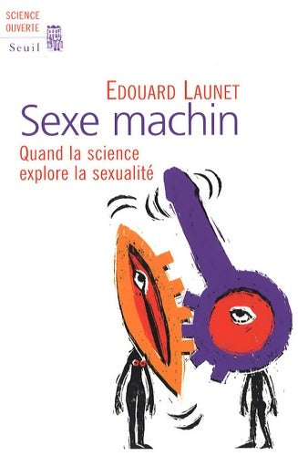Livrenpoche : Sexe machin. Quand la science explore la sexualité - Edouard Launet - Livre