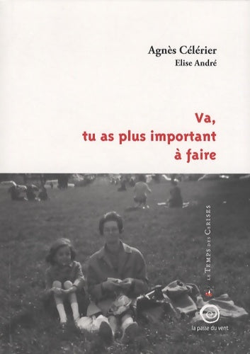 Livrenpoche : Va tu as plus important à faire - Agnès Célérier - Livre