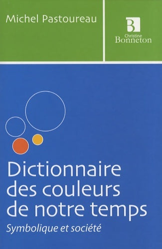 Livrenpoche : Dictionnaire des couleurs de notre temps : Symbolique et société - Michel Pastoureau - Livre