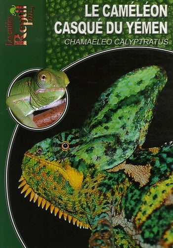 Livrenpoche : Le caméléon casqué du Yémen : Chamaeleo calyptratus - Carsten Schneider - Livre