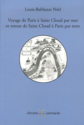 Livrenpoche : Voyage de Paris à saint-cloud par mer et retour de saint-cloud à Paris par terre - Louis-balthazart Néel - Livre