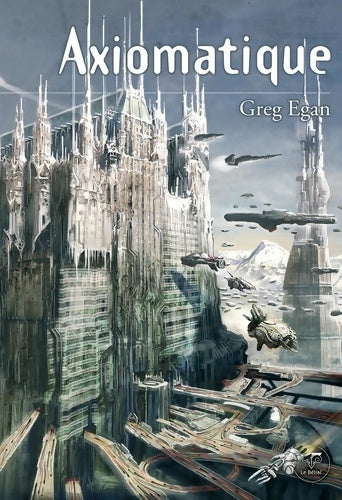Livrenpoche : Axiomatique l'intégrale - Greg Egan - Livre