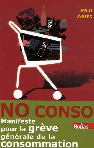 Livrenpoche : No conso : Manifeste pour la grève générale de la consommation - Paul Ariès - Livre