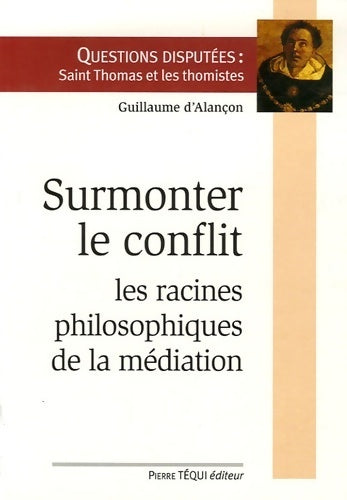 Livrenpoche : Surmonter le conflit : Racines philosophiques de la médiation - Guillaume D' Alançon - Livre