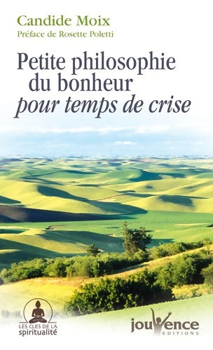 Livrenpoche : Petite philosophie du bonheur pour temps de crise - Candide Moix - Livre