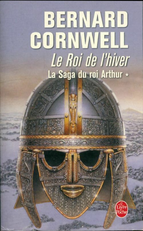 Livrenpoche : La saga du roi Arthur Tome I : Le roi de l'hiver - Bernard Cornwell - Livre