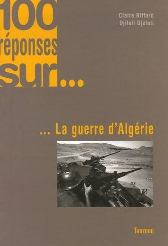 Livrenpoche : 100 réponses sur... La guerre d'Algérie - Claire Riffard - Livre