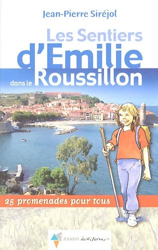 Livrenpoche : Les sentiers d'Emilie dans le roussillon : 25 promenades pour tous - Jean-Pierre Siréjol - Livre