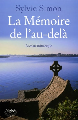 Livrenpoche : La mémoire de l'au-delà - roman initiatique - Sylvie Simon - Livre