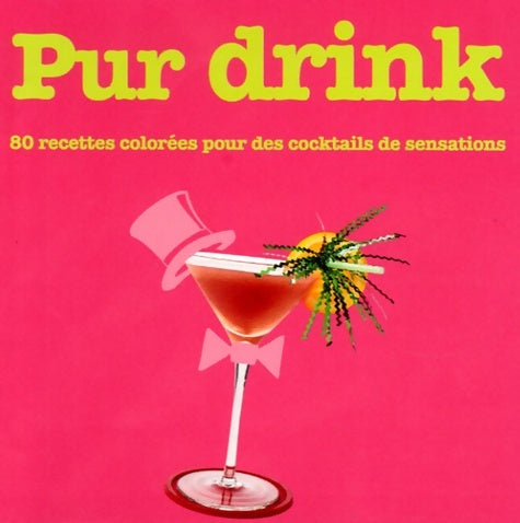 Livrenpoche : Pur drink : 80 recettes colorées pour des cocktails de sensations - Leanne Bryan - Livre