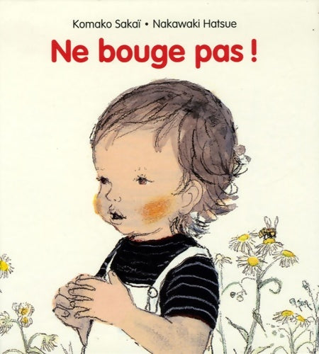 Livrenpoche : Ne bouge pas ! - Nakawaki Hatsue Sakai Komako - Livre