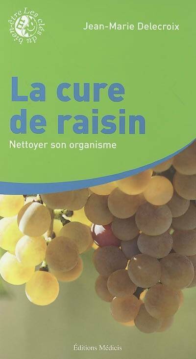 Livrenpoche : La cure de raisin - nettoyer son organisme - Jean-Marie Delecroix - Livre