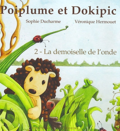 Livrenpoche : Poiplume et dokipic Tome II : La demoiselle de l'onde - Sophie Ducharme - Livre