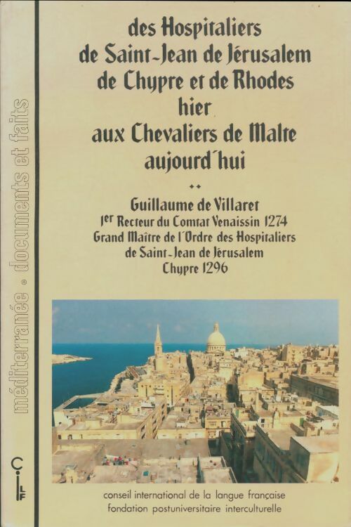 Livrenpoche : Des hospitaliers de Saint-Jean de Jérusalem, de Chypre et de Rhodes hier aux chevaliers de Malte aujourd'hui - Collectif - Livre
