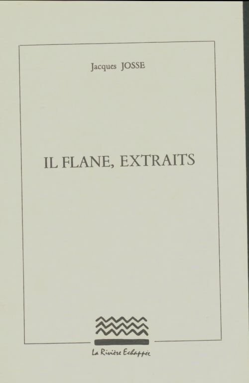 Livrenpoche : Il flane, extraits - Jacques Josse - Livre
