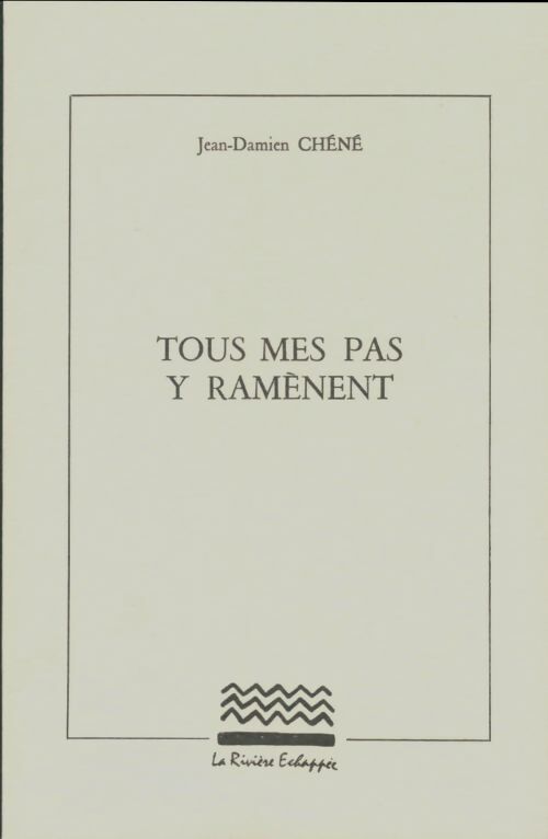 Livrenpoche : Tous mes pas y ramènent - Jean-Damien Chéné - Livre