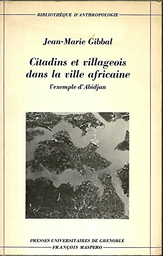 Livrenpoche : Citadins et villageois dans la ville africaine. L'exemple d' Abidjan - Jean-Marie Gibbal - Livre
