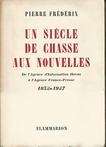 Livrenpoche : Un siècle de chasse aux nouvelles  - Pierre Frédérix - Livre
