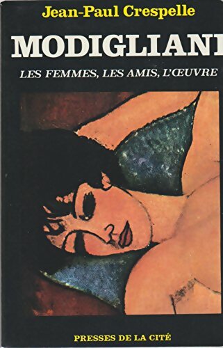 Livrenpoche : Modigliani. Les femmes, les amis, l'oeuvre. - Jean-Paul Crespelle - Livre