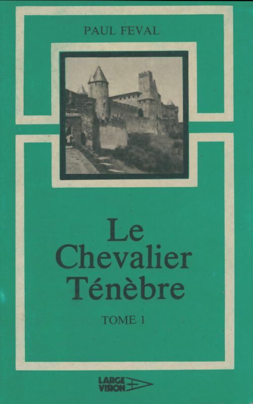 Livrenpoche : Le chevalier ténèbre Tome I - Paul Féval - Livre