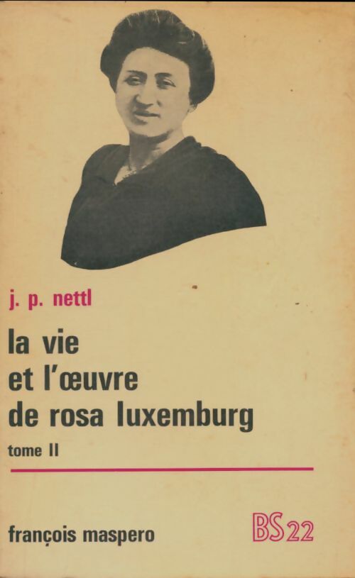 Livrenpoche : La vie et l'oeuvre de Rosa Luxemburg Tome II - J.-P Nettl - Livre