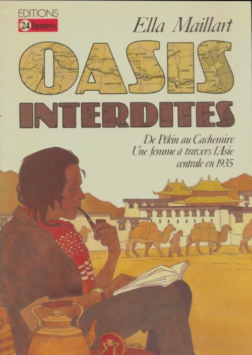 Livrenpoche : Oasis Interdites : De Pékin au Cachemire  - Ella Maillart - Livre