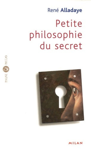 Livrenpoche : Petite philo du secret - René Alladaye - Livre