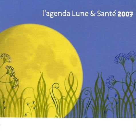 Livrenpoche : Agenda lune & santé (l') 2007 - Nathalie Cousin - Livre
