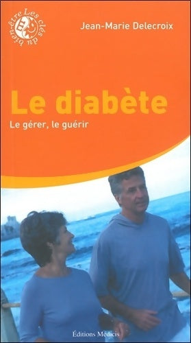 Livrenpoche : Le diabète - le gérer le guérir - Jean-Marie Delecroix - Livre