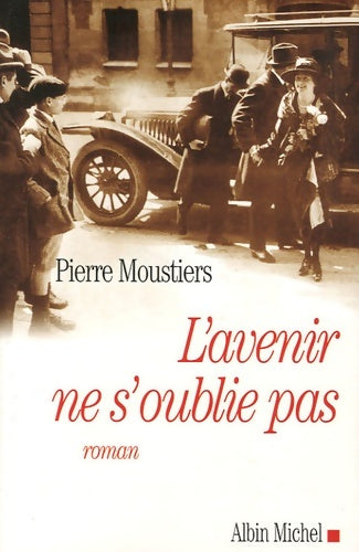 Livrenpoche : L'avenir ne s'oublie pas - Pierre Moustiers - Livre