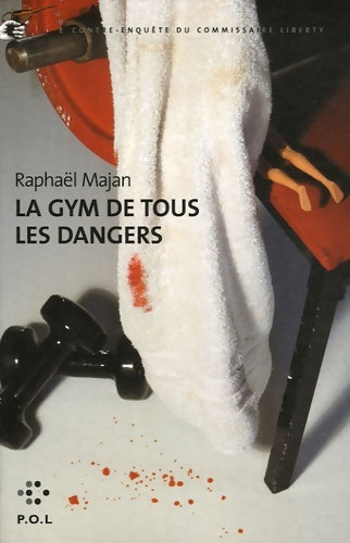 Livrenpoche : La gym de tous les dangers : Une contre-enquête du commissaire liberty - Raphaël Majan - Livre