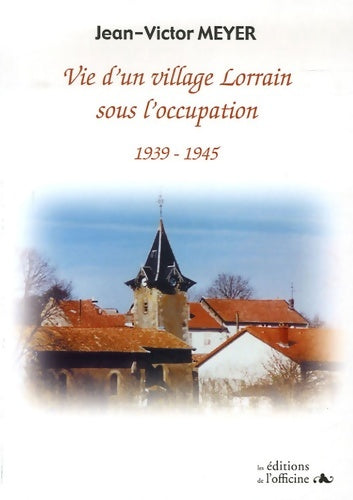 Livrenpoche : Vie d'un village lorrain sous l'occupation : 1939-1945 - Jean Victor Meyer - Livre