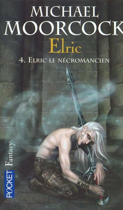Livrenpoche : Le cycle d'Elric Tome IV : Elric le nécromancien - Michael Moorcock - Livre