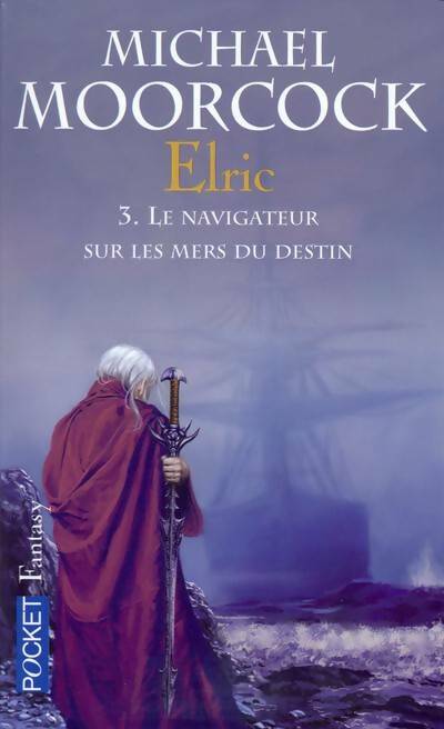 Livrenpoche : Le cycle d'Elric Tome III : Le navigateur sur les mers du destin - Michael Moorcock - Livre