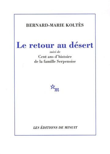 Livrenpoche : Le retour au désert / cent ans d'histoire de la famille serpenoise - Bernard-Marie Koltès - Livre