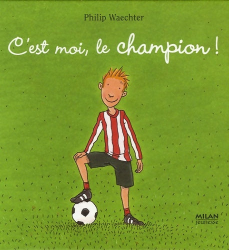 Livrenpoche : C est moi le champion - Philip Waechter - Livre