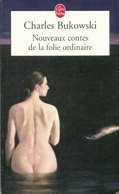 Livrenpoche : Nouveaux contes de la folie ordinaire - Charles Bukowski - Livre
