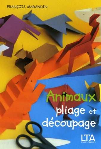 Livrenpoche : Animaux : Pliage et découpage - François Marandin - Livre