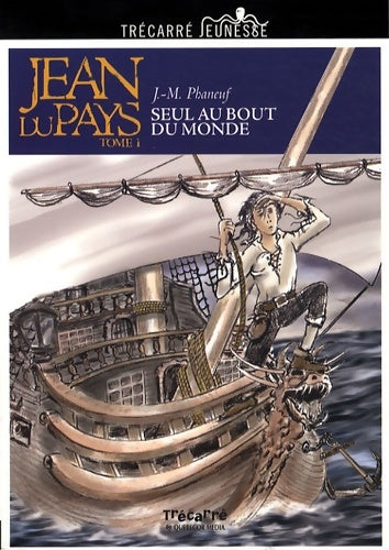 Livrenpoche : Jean Du Pays Tome I : Seul au bout du monde - J. M. Phaneuf - Livre